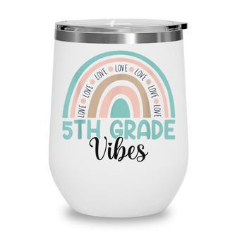 Fifth Grade Back To School 5Th Grade Vibes Rainbow Teacher Wine Tumbler - Thegiftio UK