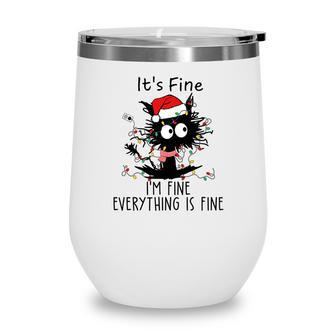 Funny Christmas Black Cat It Is Fine I Am Fine Everything Is Fine Wine Tumbler | Seseable CA
