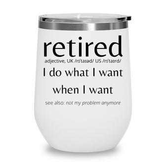 Funny Mens Retired I Do What I Want When I Want Wine Tumbler - Thegiftio UK