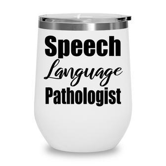 Funny Slp Quote Speech Language Pathologist Speech Therapy Wine Tumbler - Thegiftio UK
