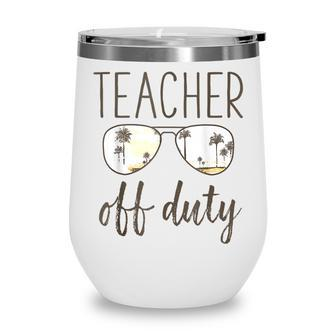 Funny Teacher Gifts - Off Duty Sunglasses Last Day Of School Wine Tumbler - Thegiftio UK