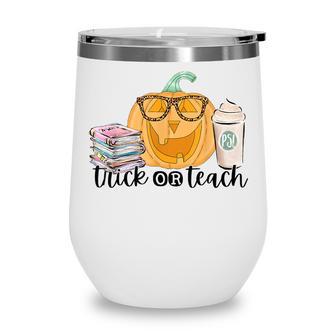 Funny Trick Or Teach Cute Pumpkin Halloween Teacher Wine Tumbler - Thegiftio UK