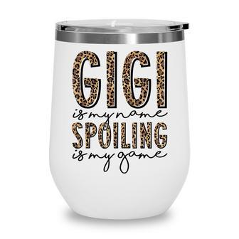 Gigi Is My Name Spoiling Is My Game Leopard Gigi Mothers Day Wine Tumbler - Thegiftio UK