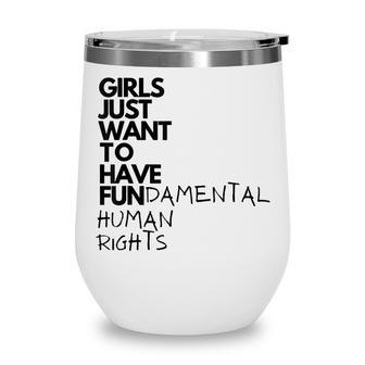 Girls Just Want To Have Fundamental Human Rights Feminist V4 Wine Tumbler - Thegiftio UK