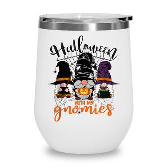 Gnomes Halloween With My Gnomies Witch Garden Gnome  Wine Tumbler