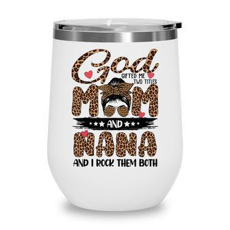 God Gifted Me Two Titles Mom And Nana Leopard Mothers Day Wine Tumbler - Thegiftio UK