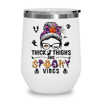 Halloween Messy Bun Thick Thighs And Spooky Vibes Wine Tumbler - Seseable