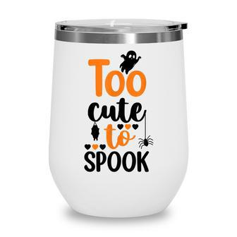 Halloween Too Cute To Spook Halloween Costume Gift Wine Tumbler - Thegiftio UK