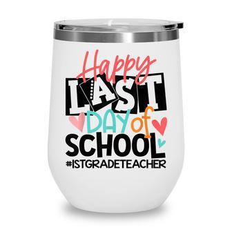 Happy Last Day Of School 1St Grade Teacher Funny V2 Wine Tumbler - Thegiftio UK