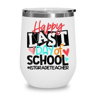 Happy Last Day Of School 1St Grade Teacher Funny Wine Tumbler - Thegiftio UK