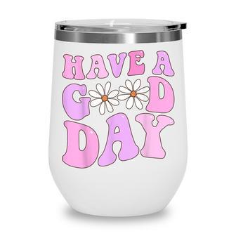 Have A Good Day Retro Daisy Flower Aesthetic Wine Tumbler - Thegiftio UK