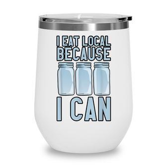 I Eat Local Because I Can V4 Wine Tumbler - Thegiftio UK