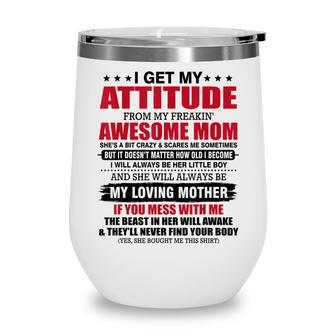I Get My Attitude From My Freaking Awesome Mom Funny For Son Wine Tumbler - Thegiftio UK