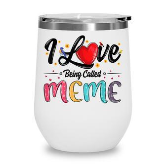 I Love Being Called Meme Grandma Mothers Day Wine Tumbler - Thegiftio UK