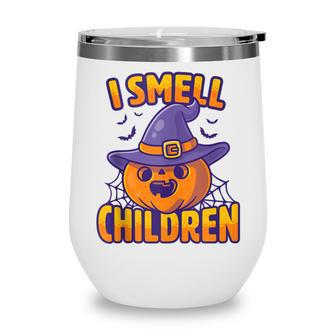 I Smell Children Funny Dad Mom Teacher Halloween Costume V3 Wine Tumbler - Seseable