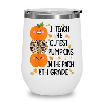 I Teach The Cutest Pumpkins In The Patch 8Th Grade Rainbow Wine Tumbler - Thegiftio UK