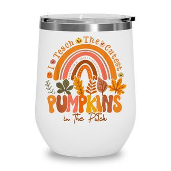 I Teach The Cutest Pumpkins In The Patch Rainbow Girls Boys Wine Tumbler - Thegiftio UK