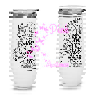 I Wear Pink For My Mom Breast Cancer Awareness Women Wine Tumbler - Thegiftio
