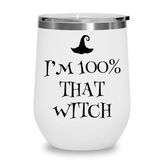 Im 100 Percent That Witch Scary Halloween Witchcraft Wicca Wine Tumbler - Seseable