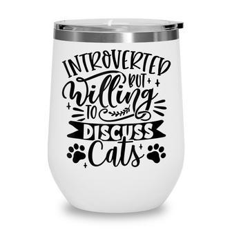 Introverted But Willing To Discuss Cats Cat Mom Lover Owner Wine Tumbler - Thegiftio UK