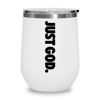 Just God God Is Dope Wine Tumbler - Thegiftio UK