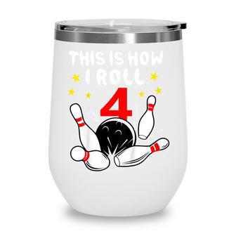 Kids 4 Year Old Bowling This Is How I Roll 4Th Birthday Boys Gift Wine Tumbler - Thegiftio UK