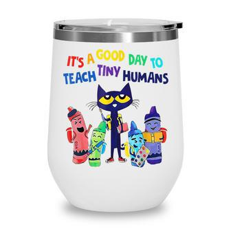 Kindergarten Teacher Its A Good Day To Teach Tiny Humans Wine Tumbler - Thegiftio UK