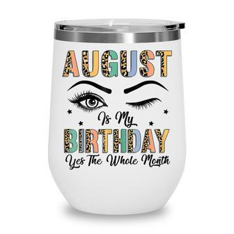 Leopard August Is My Birthday Yes The Whole Month Women Wine Tumbler - Thegiftio UK