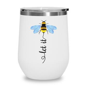 Let It Bee Art Bee Whisperer Wine Tumbler - Thegiftio UK