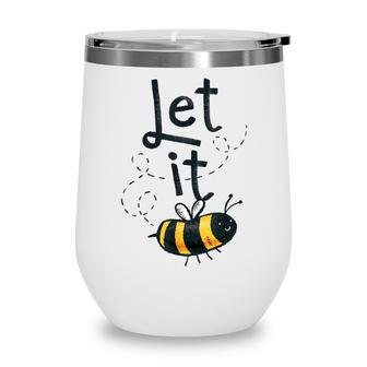 Let It Bee Happy Honey Bee Keeper Costume Mens Womens Kids Wine Tumbler - Thegiftio UK