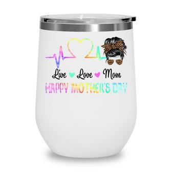 Live Love Mom Happy Mothers Day Messy Bun Tie Dye For Mama Wine Tumbler - Thegiftio UK