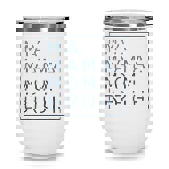 Ma Mama Mom Bruh Green Quote Mother Wine Tumbler - Thegiftio UK