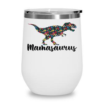 Mamasaurus T Rex Dinosaur Mothers Day Mothers Mama Saurus Wine Tumbler - Thegiftio UK