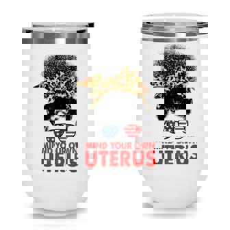 Melanin Leopard Mind Your Own Uterus Pro Choice Feminist Wine Tumbler - Seseable