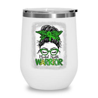 Mental Health Warrior Messy Bun Women Mental Health Matters Wine Tumbler - Thegiftio UK