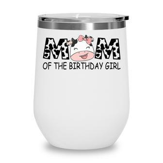 Mom Of The Birthday For Girl Cow Farm First Birthday Cow Wine Tumbler - Seseable