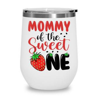 Mommy Of The Sweet One Strawberry 1St First Birthday Family Wine Tumbler - Thegiftio UK