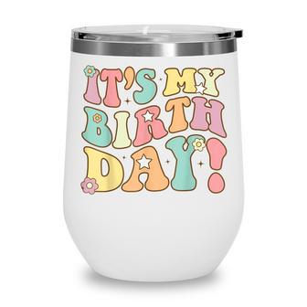 My Birthday Retro Groovy Birthday Women Ns Girls Wine Tumbler - Thegiftio UK