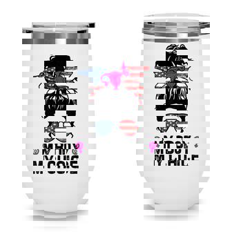 My Body My Choice Pro Choice Messy Bun Feminist Women Rights Wine Tumbler - Thegiftio UK