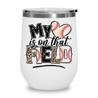 My Heart Is On That Field Baseball Softball Mom Gifts Wine Tumbler - Thegiftio UK