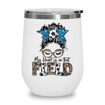 My Heart Is On That Field Soccer Leopard Soccer Mom V2 Wine Tumbler - Thegiftio
