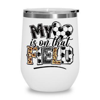 My Heart Is On That Field Soccer Leopard Soccer Mom V3 Wine Tumbler - Thegiftio