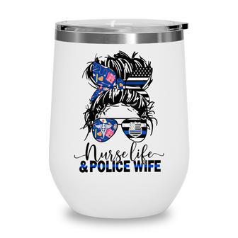 Nurse Life And Police Wife Mom Messy Bun Hair Wine Tumbler - Thegiftio UK