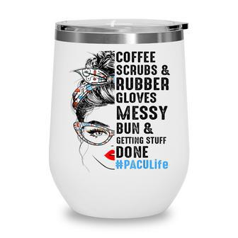 Pacu Nurse Coffee Scrubs And Rubber Gloves Cute Messy Bun Wine Tumbler - Thegiftio UK