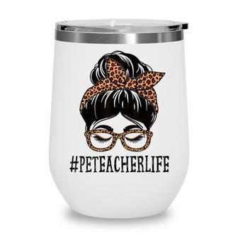 Pe Teacher Leopard Messy Bun Women Back To School Wine Tumbler - Thegiftio UK