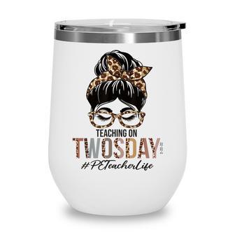 Pe Teacher Messy Bun Leopard Teaching On Twosday 22222 Wine Tumbler - Thegiftio UK