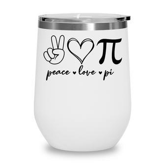 Peace Love Pi Math Love Pi Day Mathematics Math Teachers Wine Tumbler - Thegiftio UK