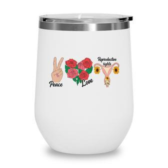 Peace Love Reproductive Rights Uterus Womens Rights Pro Choice Wine Tumbler - Seseable