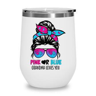 Pink Or Blue Grandma Loves You Messy Bun Hair Gender Reveal Wine Tumbler - Thegiftio UK