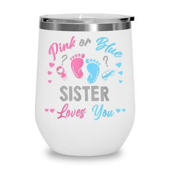 Pink Or Blue Sister Loves You Gender Reveal Wine Tumbler - Thegiftio UK